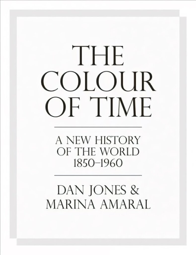 Colour of Time: A New History of the World, 1850-1960 цена и информация | Ajalooraamatud | kaup24.ee