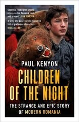 Children of the Night: The Strange and Epic Story of Modern Romania hind ja info | Ajalooraamatud | kaup24.ee