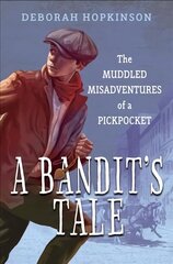 Bandit's Tale: The Muddled Misadventures of a Pickpocket цена и информация | Книги для подростков и молодежи | kaup24.ee