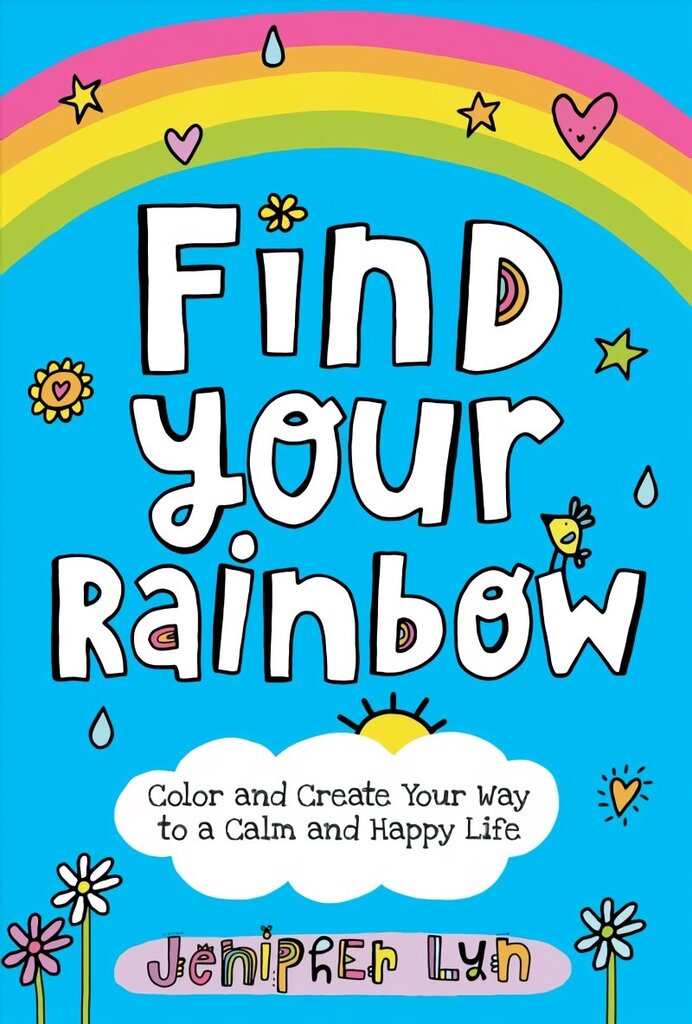 Find Your Rainbow: Color and Create Your Way to a Calm and Happy Life цена и информация | Noortekirjandus | kaup24.ee