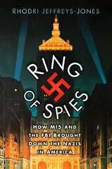 Ring of Spies: How MI5 and the FBI Brought Down the Nazis in America hind ja info | Ühiskonnateemalised raamatud | kaup24.ee