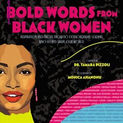 Bold Words from Black Women: Inspiration and Truths from 50 Extraordinary Leaders Who Helped Shape Our World цена и информация | Книги для подростков и молодежи | kaup24.ee