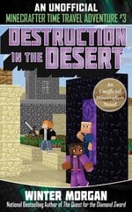 Destruction in the Desert: An Unofficial Minecrafters Time Travel Adventure, Book 3 hind ja info | Noortekirjandus | kaup24.ee