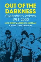 Out of the Darkness: Greenham Voices 1981-2000 hind ja info | Ühiskonnateemalised raamatud | kaup24.ee
