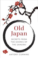 Old Japan: Secrets from the Shores of the Samurai цена и информация | Исторические книги | kaup24.ee