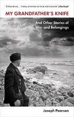 My Grandfather's Knife: And Other Stories of War and Belongings цена и информация | Исторические книги | kaup24.ee