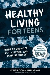 Healthy Living for Teens: Inspiring Advice on Diet, Exercise, and Handling Stress цена и информация | Книги для подростков и молодежи | kaup24.ee