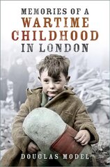 Memories of a Wartime Childhood in London цена и информация | Исторические книги | kaup24.ee