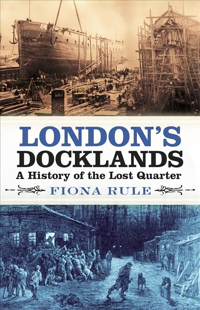 London's Docklands: A History of the Lost Quarter цена и информация | Ajalooraamatud | kaup24.ee