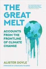 Great Melt: Accounts from the Frontline of Climate Change hind ja info | Ühiskonnateemalised raamatud | kaup24.ee