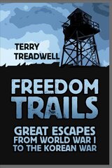 Freedom Trails: Great Escapes from World War I to the Korean War New edition hind ja info | Ajalooraamatud | kaup24.ee