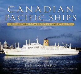 Canadian Pacific Ships: The History of a Company and its Ships цена и информация | Исторические книги | kaup24.ee