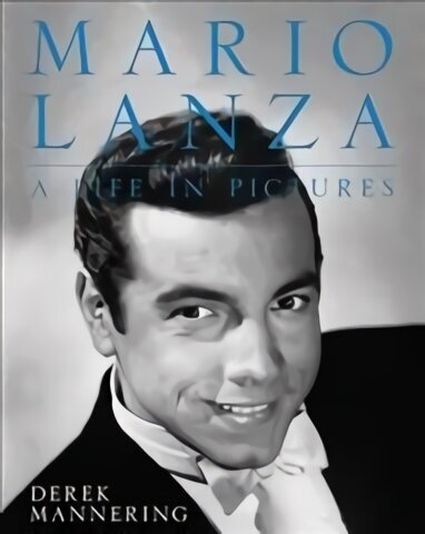 Mario Lanza: A Life in Pictures hind ja info | Elulooraamatud, biograafiad, memuaarid | kaup24.ee