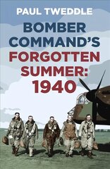 Bomber Command's Forgotten Summer: 1940 2nd edition цена и информация | Исторические книги | kaup24.ee