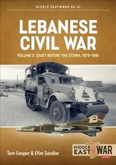 Lebanese Civil War: Volume 2: Quiet Before the Storm, 1978-1981 цена и информация | Исторические книги | kaup24.ee