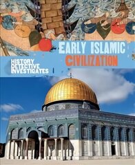 History Detective Investigates: Early Islamic Civilization цена и информация | Книги для подростков и молодежи | kaup24.ee