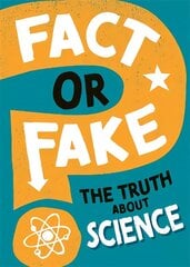 Fact or Fake?: The Truth About Science цена и информация | Книги для подростков и молодежи | kaup24.ee