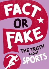 Fact or Fake?: The Truth About Sports цена и информация | Книги для подростков и молодежи | kaup24.ee