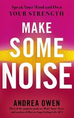 Make Some Noise: Speak Your Mind and Own Your Strength hind ja info | Ühiskonnateemalised raamatud | kaup24.ee