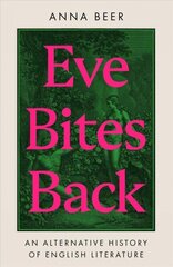 Eve Bites Back: An Alternative History of English Literature цена и информация | Биографии, автобиогафии, мемуары | kaup24.ee