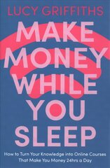 Make Money While You Sleep: How to Turn Your Knowledge into Online Courses That Make You Money 24hrs a Day hind ja info | Majandusalased raamatud | kaup24.ee