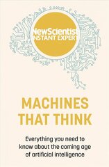 Machines that Think: Everything you need to know about the coming age of artificial intelligence цена и информация | Книги по экономике | kaup24.ee