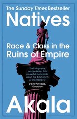 Natives: Race and Class in the Ruins of Empire - The Sunday Times Bestseller hind ja info | Ühiskonnateemalised raamatud | kaup24.ee