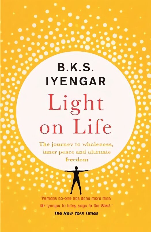 Light on Life: The Yoga Journey to Wholeness, Inner Peace and Ultimate Freedom hind ja info | Ajalooraamatud | kaup24.ee