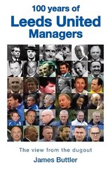 100 Years of Leeds United Managers: The view from the dugout hind ja info | Tervislik eluviis ja toitumine | kaup24.ee