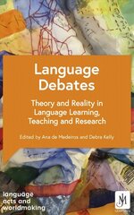 Language Debates: Theory and Reality in Language Learning, Teaching and Research hind ja info | Võõrkeele õppematerjalid | kaup24.ee
