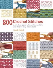 200 Crochet Stitches: A Practical Guide with Actual-Size Swatches, Charts, and Step-by-Step Instructions hind ja info | Tervislik eluviis ja toitumine | kaup24.ee