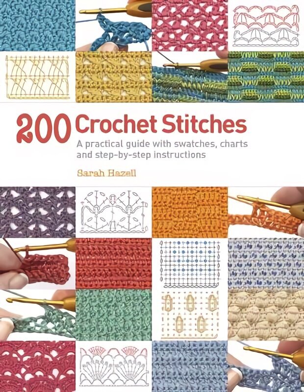 200 Crochet Stitches: A Practical Guide with Actual-Size Swatches, Charts, and Step-by-Step Instructions цена и информация | Tervislik eluviis ja toitumine | kaup24.ee