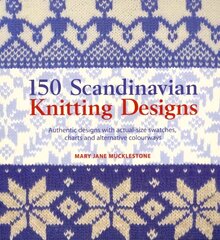 150 Scandinavian Knitting Designs: Authentic Designs with Actual Size Swatches, Charts and Alternative Colourways цена и информация | Книги о питании и здоровом образе жизни | kaup24.ee