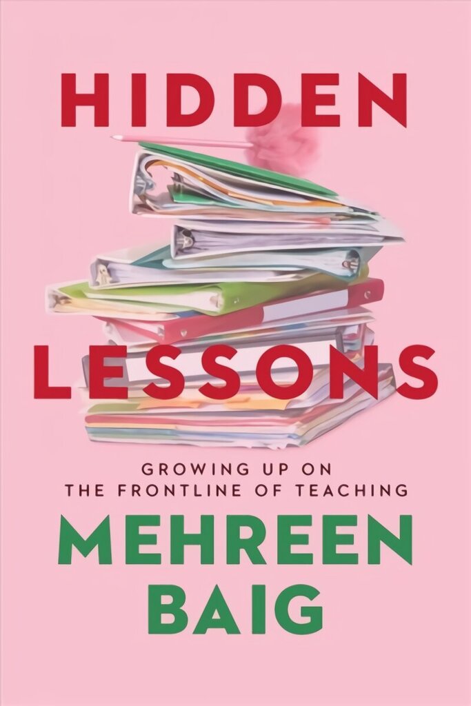Hidden Lessons: Growing Up on the Frontline of Teaching цена и информация | Ühiskonnateemalised raamatud | kaup24.ee