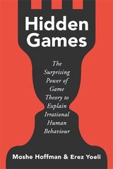 Hidden Games: The Surprising Power of Game Theory to Explain Irrational Human Behaviour hind ja info | Ühiskonnateemalised raamatud | kaup24.ee