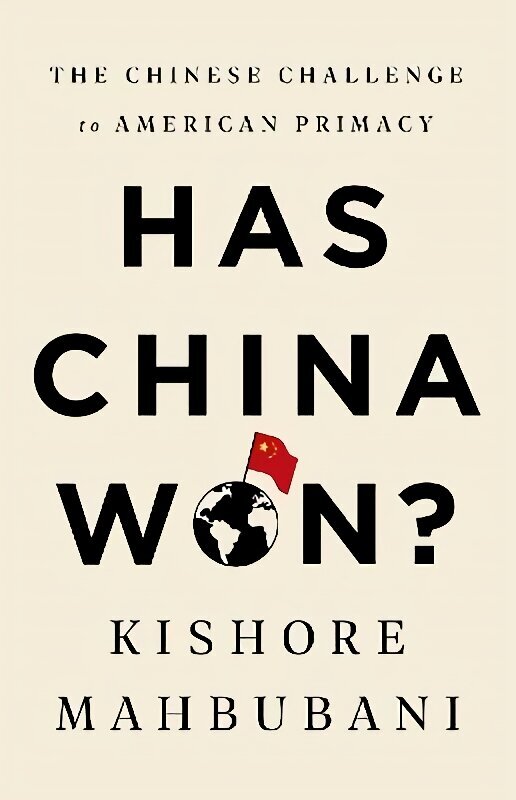 Has China Won?: The Chinese Challenge to American Primacy цена и информация | Ühiskonnateemalised raamatud | kaup24.ee