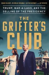 Grifter's Club: Trump, Mar-a-Lago, and the Selling of the Presidency Unabridged edition hind ja info | Ühiskonnateemalised raamatud | kaup24.ee