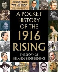 Pocket History of the 1916 Rising: The Story of Ireland's Independence hind ja info | Ajalooraamatud | kaup24.ee