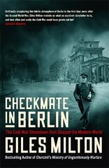 Checkmate in Berlin: The Cold War Showdown That Shaped the Modern World hind ja info | Ajalooraamatud | kaup24.ee