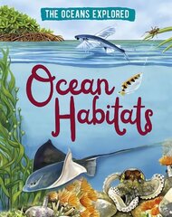 Oceans Explored: Ocean Habitats Illustrated edition hind ja info | Noortekirjandus | kaup24.ee