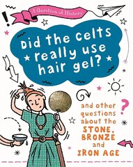 Question of History: Did the Celts use hair gel? And other questions about   the Stone, Bronze and Iron Ages цена и информация | Книги для подростков и молодежи | kaup24.ee