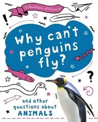 Question of Science: Why can't penguins fly? And other questions about animals hind ja info | Noortekirjandus | kaup24.ee