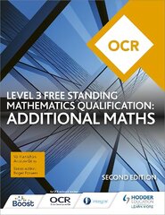 OCR Level 3 Free Standing Mathematics Qualification: Additional Maths (2nd   edition) цена и информация | Книги для подростков и молодежи | kaup24.ee