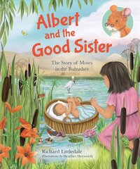 Albert and the Good Sister: The Story of Moses in the Bulrushes New edition hind ja info | Noortekirjandus | kaup24.ee