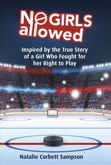 No Girls Allowed: Inspired by the True Story of a Girl Who Fought for her Right to Play цена и информация | Книги для подростков и молодежи | kaup24.ee