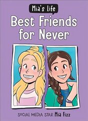 Mia's Life: Best Friends for Never цена и информация | Книги для подростков и молодежи | kaup24.ee