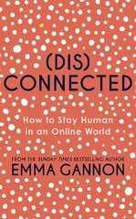 Disconnected: How to Stay Human in an Online World hind ja info | Ühiskonnateemalised raamatud | kaup24.ee