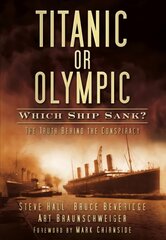 Titanic or Olympic: Which Ship Sank?: The Truth Behind the Conspiracy hind ja info | Ajalooraamatud | kaup24.ee
