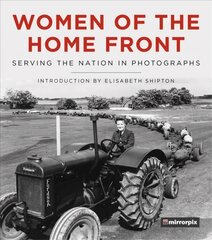 Women of the Home Front: Serving the Nation in Photographs hind ja info | Ajalooraamatud | kaup24.ee