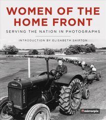 Women of the Home Front: Serving the Nation in Photographs цена и информация | Исторические книги | kaup24.ee